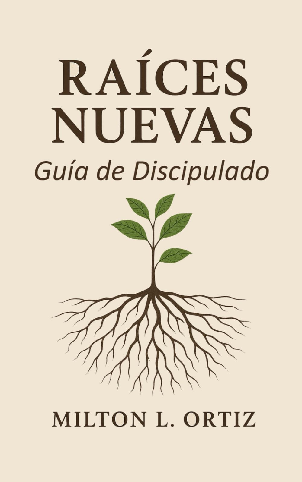 Raíces Nuevas: Guia de Discipulado