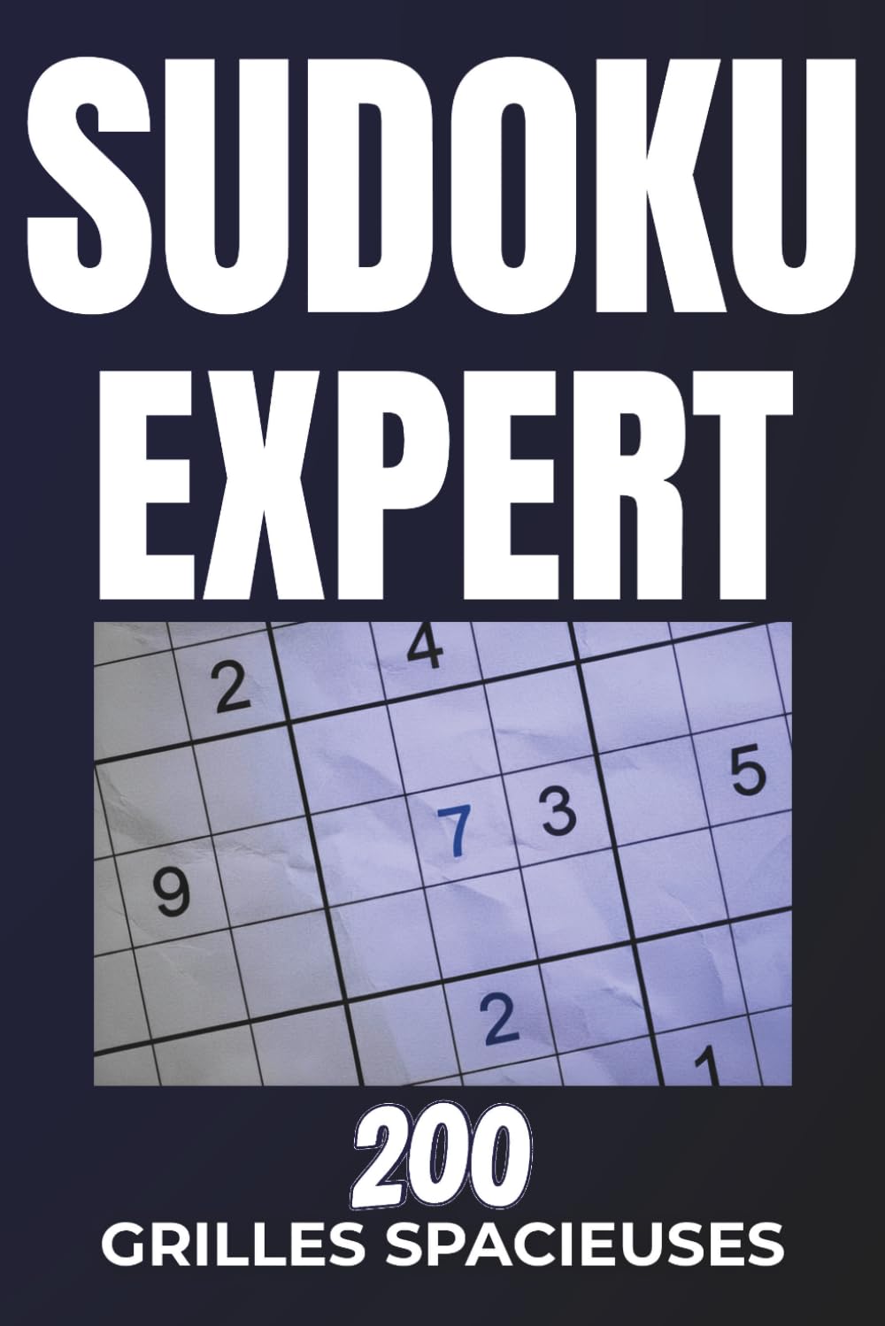 Sudoku expert: 200 grilles spacieuses – Niveau difficile à expert – Sudoku adulte avec solutions