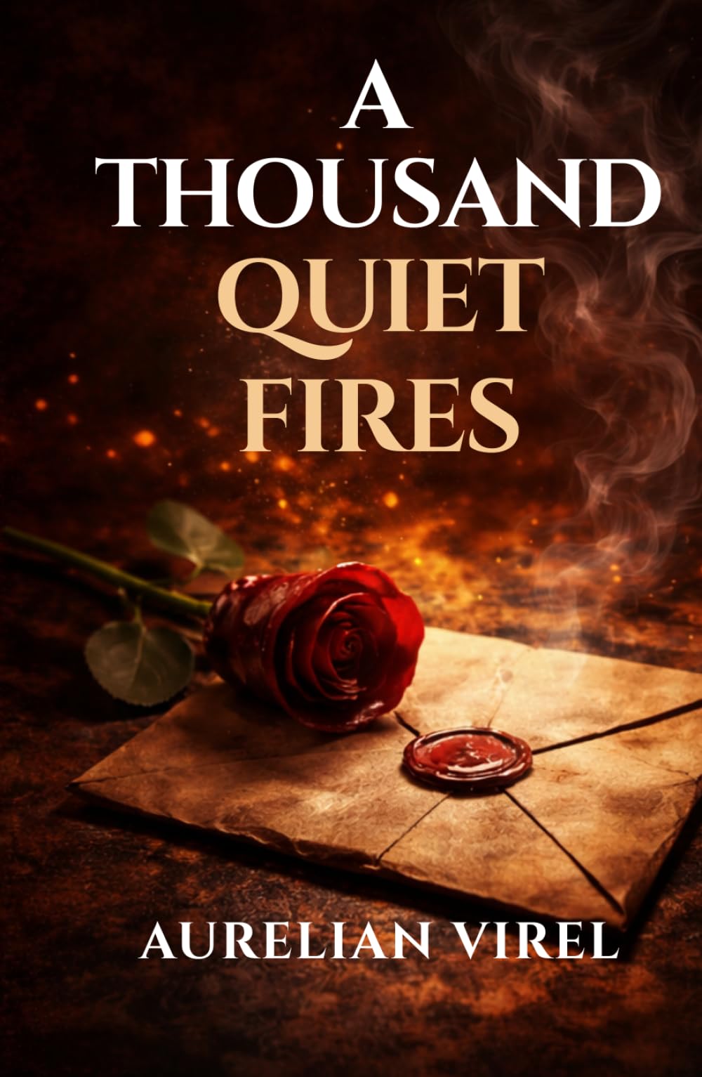 A THOUSAND QUIET FIRES: A Novel (The Quiet Fires Series)