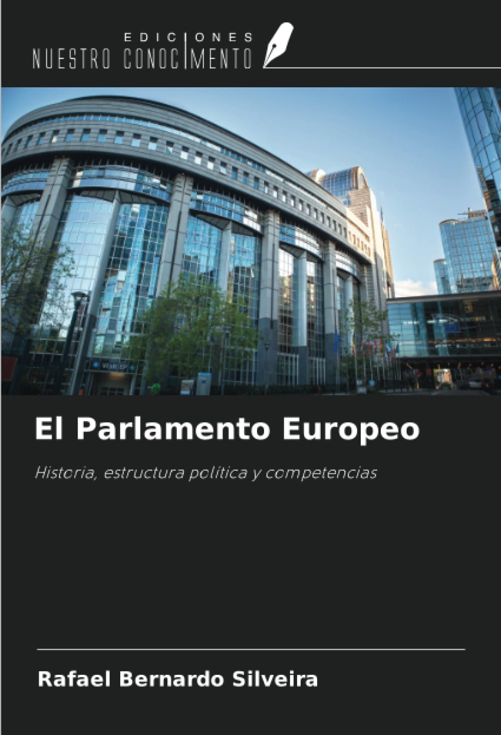 El Parlamento Europeo: Historia, estructura política y competencias (Spanish Edition)