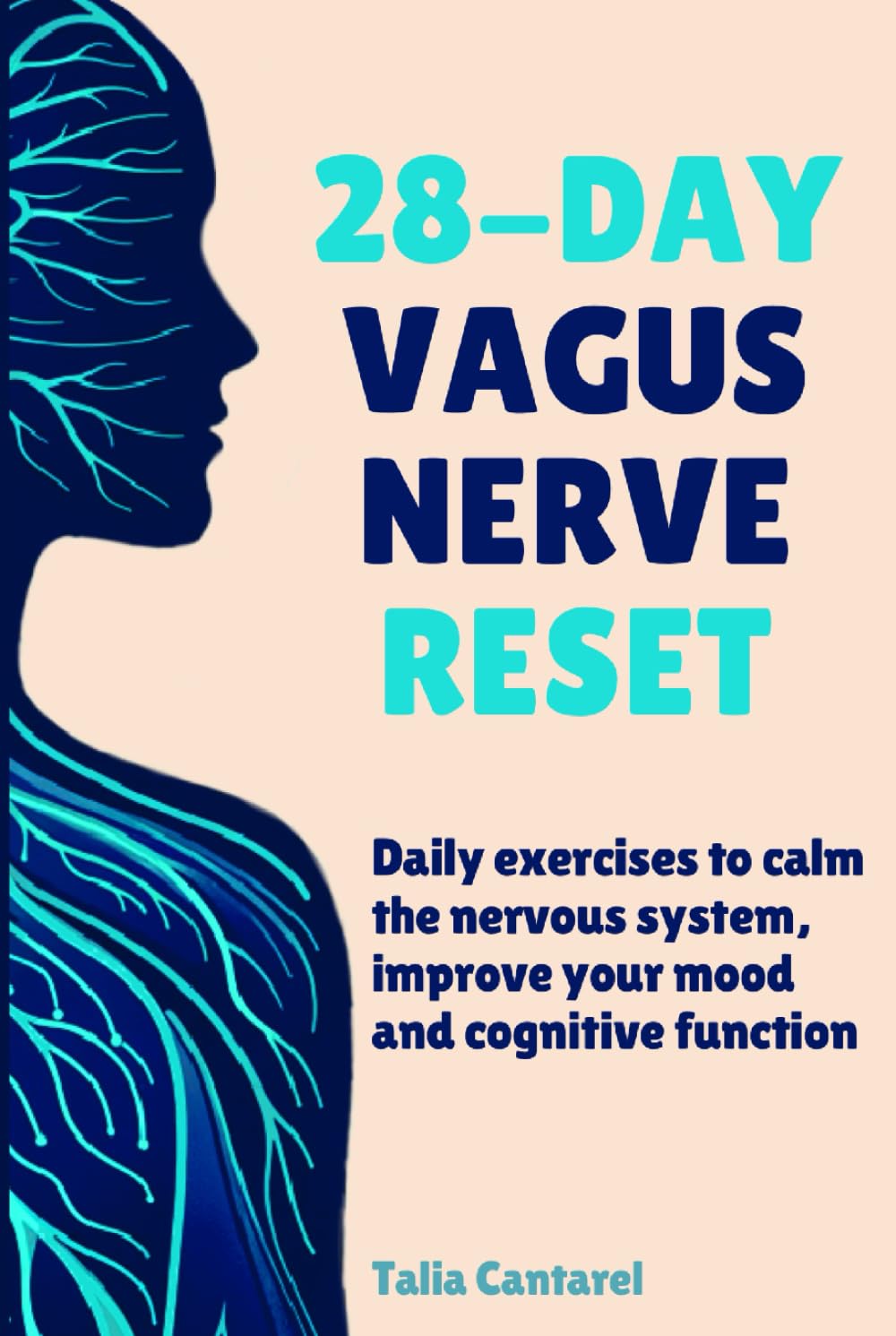 28-Day Vagus Nerve Reset: Daily Exercises to Calm the Nervous System, Improve Your Mood and Cognitive System (Calm Your Nervous System)