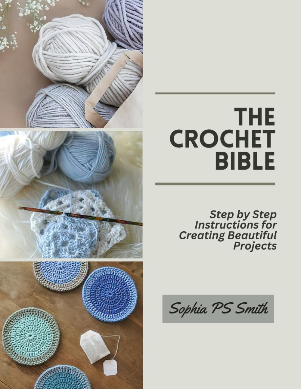 The Crochet Bible: Step by Step Instructions for Creating Beautiful Projects