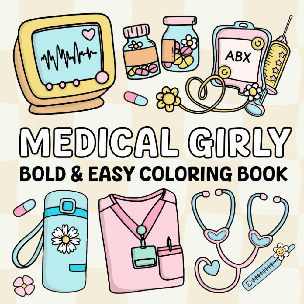 Medical Girly Coloring Book: 40 Bold and Easy Relaxing Designs for Nurses, Doctors, Med Students, and Future Healthcare Heroes