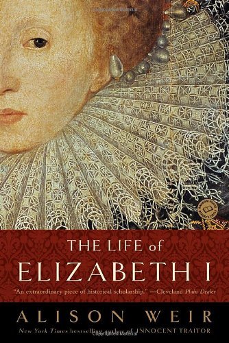 The Life Of Elizabeth I By Alison Weir (1999-10-01)