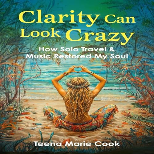 Clarity Can Look Crazy Audiolivro Por Teena Marie Cook capa
