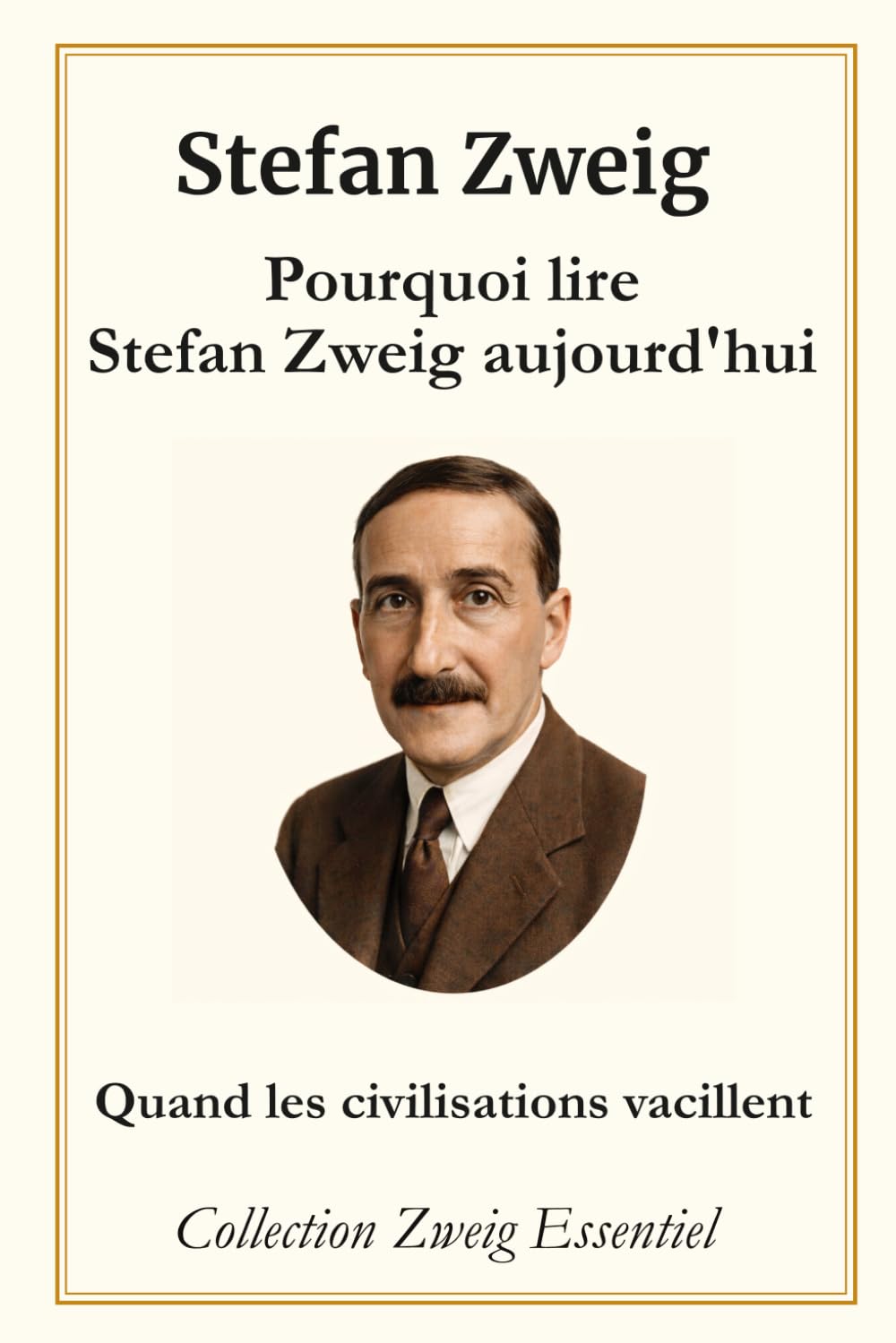Quand les civilisations vacillent: Pourquoi lire Stefan Zweig aujourd’hui ?