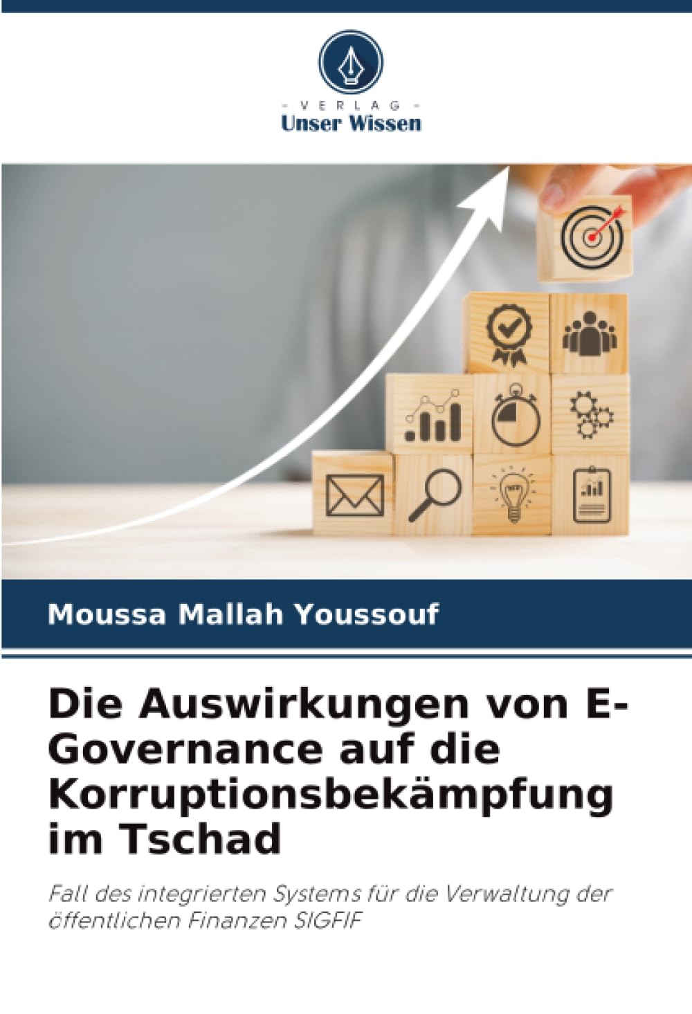 Die Auswirkungen von E-Governance auf die Korruptionsbekämpfung im Tschad: Fall des integrierten Systems für die Verwaltung der öffentlichen Finanzen SIGFIF