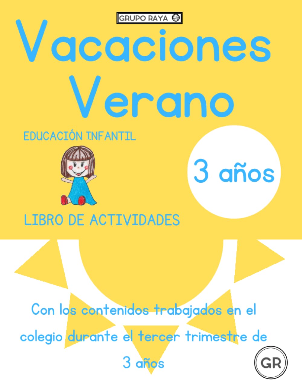 Vacaciones Verano 3 años: Libro de actividades. Educación Infantil. Con los contenidos trabajados en el colegio durante el tercer trimestre de 3 años.