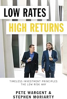 Low Rates High Returns: Timeless Investment Principles The Low Risk Way