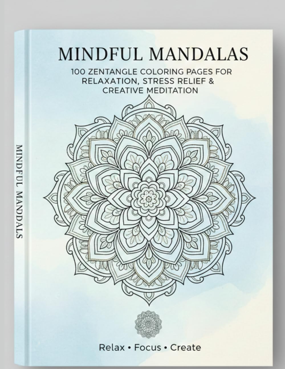 Mindful Mandalas: 100 Zentangle Coloring Pages for Relaxation, Stress Relief & Creative Meditation