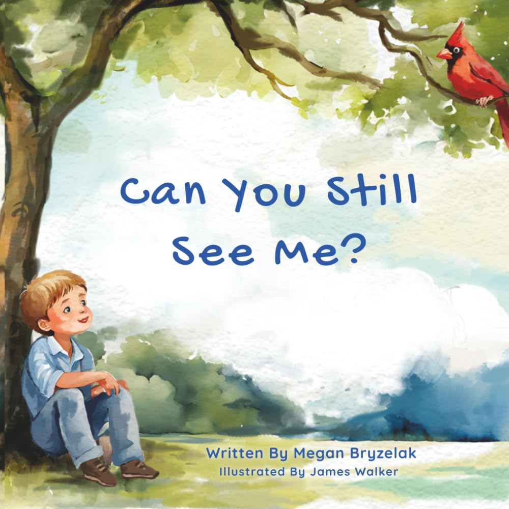 Can You Still See Me?: A Story of Grief and Hope Through the Eyes of a Child