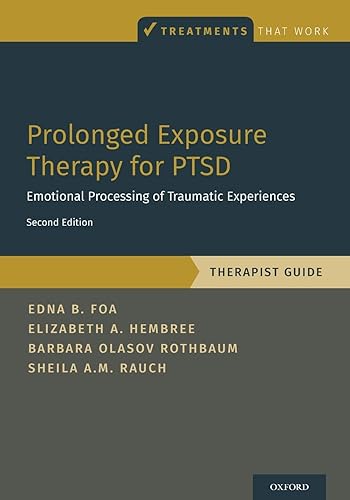 Prolonged Exposure Therapy for PTSD: Emotional Processing of Traumatic Experiences - Therapist Guide (Treatments That Work)