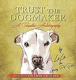 TRUST THE DOGMAKER - A Telepathic Autobiography