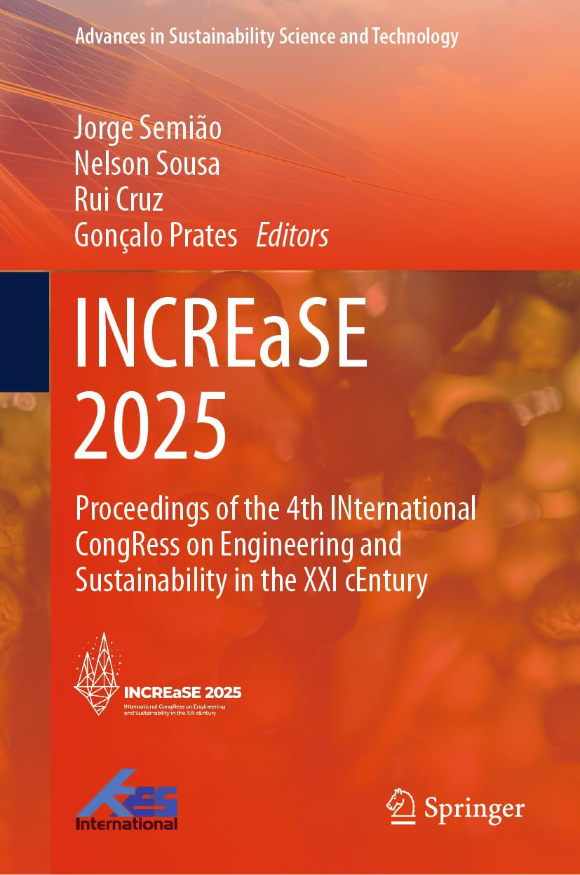 INCREaSE 2025: Proceedings of the 4th INternational CongRess on Engineering and Sustainability in the XXI cEntury (Advances in Sustainability Science and Technology)