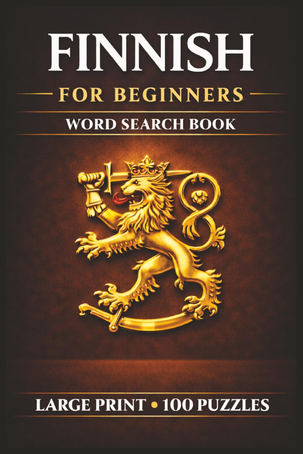 Finnish for Beginners Word Search Book: Learn Finnish in a Large Print Book with 100 Puzzles and 2000 Unique Words on Finnish Sauna, Helsinki Finland, and Lapland Finland