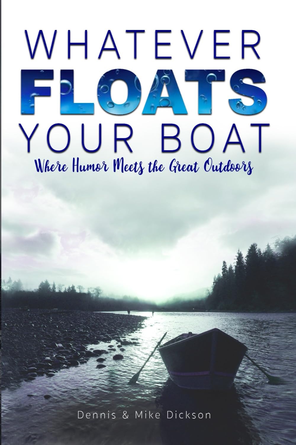 Whatever Floats Your Boat: Humor in the Outdoors (Humorous outdoor essays)