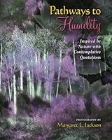 Pathways to Humility: Inspired by Nature and Contemplative Quotations 1500740071 Book Cover