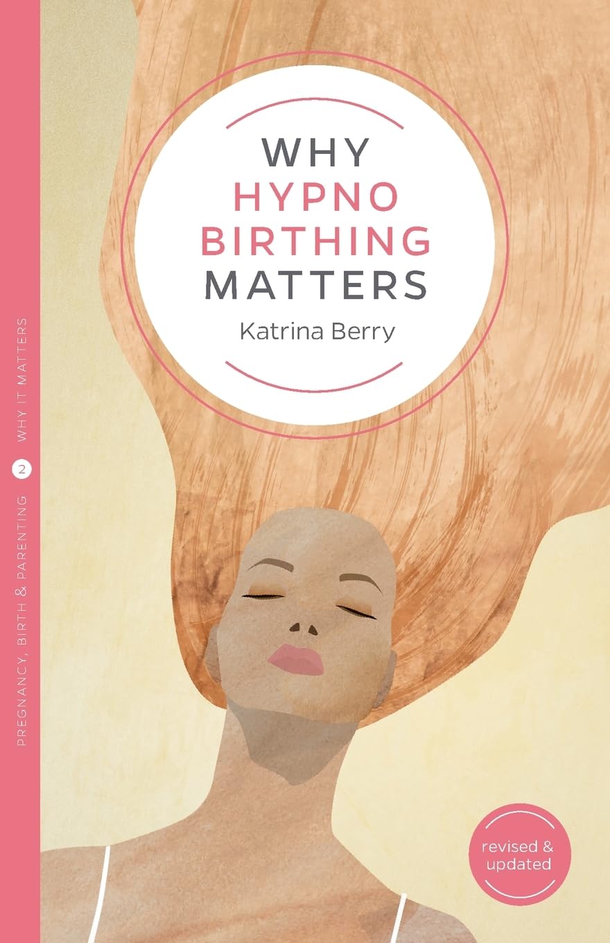 Why Hypnobirthing Matters: 2 (Pinter & Martin Why it Matters)
