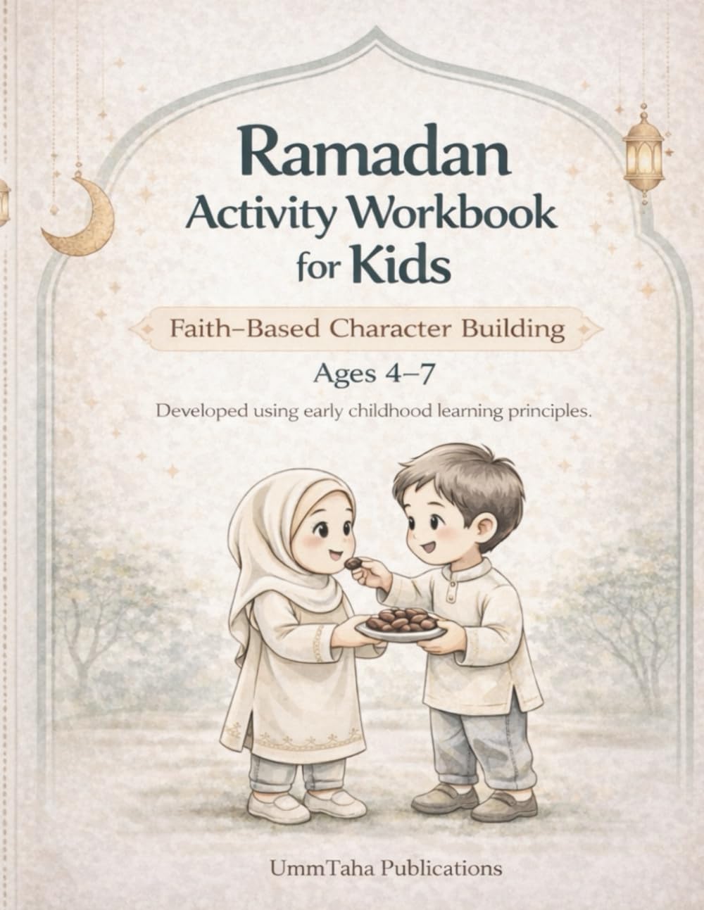 Ramadan Activity Workbook for Kids: Faith-Based Character Building for Ages 4-7