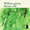 Willow green, flower red /