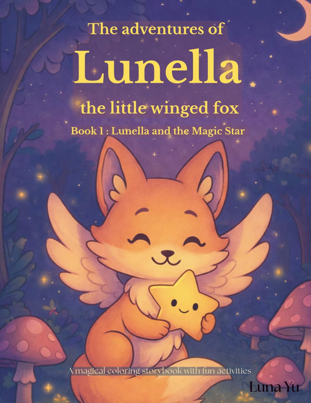 The adventures of Lunella the little winged fox: Book 1 : Lunella and the Magic Star (Les aventures de Lunella)