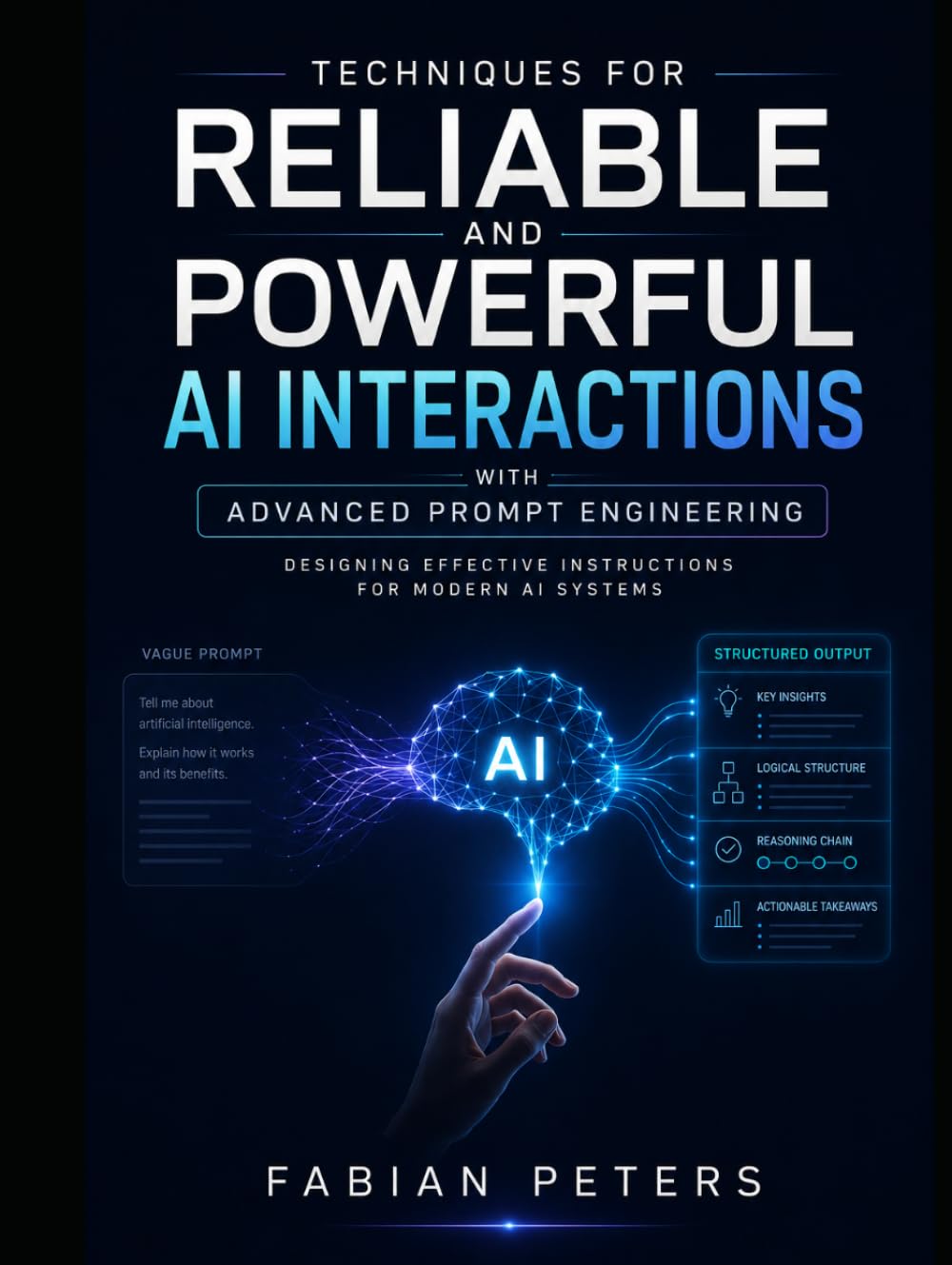 Techniques for Reliable and Powerful AI Interactions with Advanced Prompt Engineering: Designing Effective Instructions for Modern AI Systems