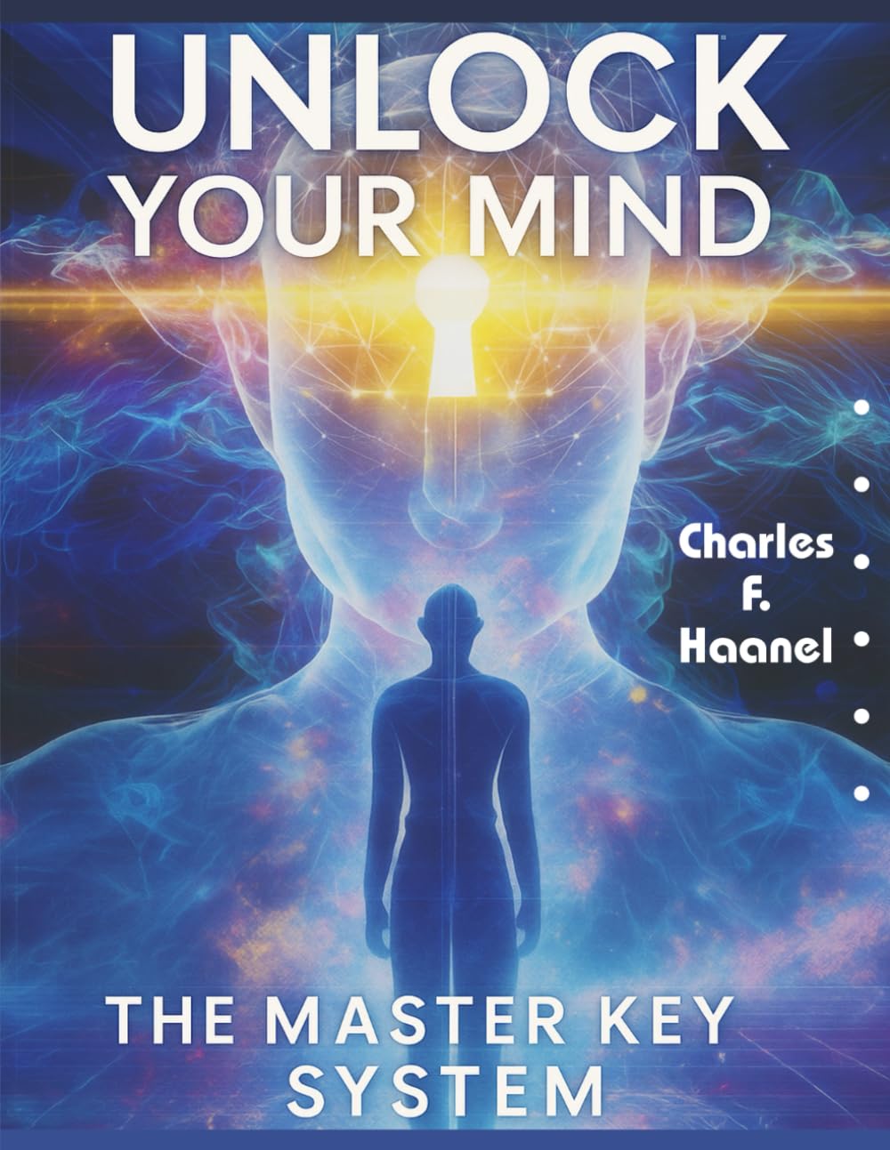 Unlock Your Mind - The Master Key System: Train Your Mind to Think Bigger, Act Smarter, and Achieve More