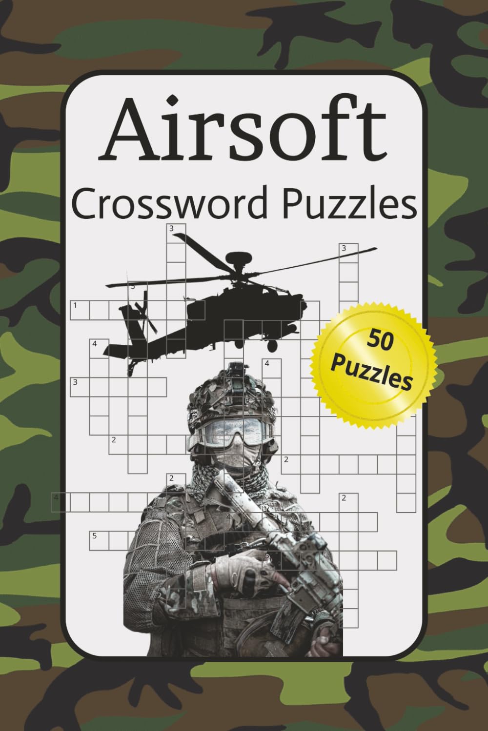 Airsoft Crossword Puzzles: Tactical Brain Games for Airsoft Players and Enthusiasts – 50 Unique Crosswords | 100 Pages | 6x9 Compact Size | Fun, ... Puzzle Book for Strategy Lovers