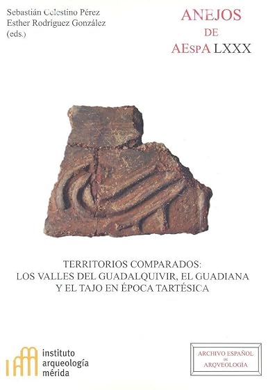 Territorios comparados : los valles del Guadalquivir, el Guadiana y el Tajo en época tartésica
