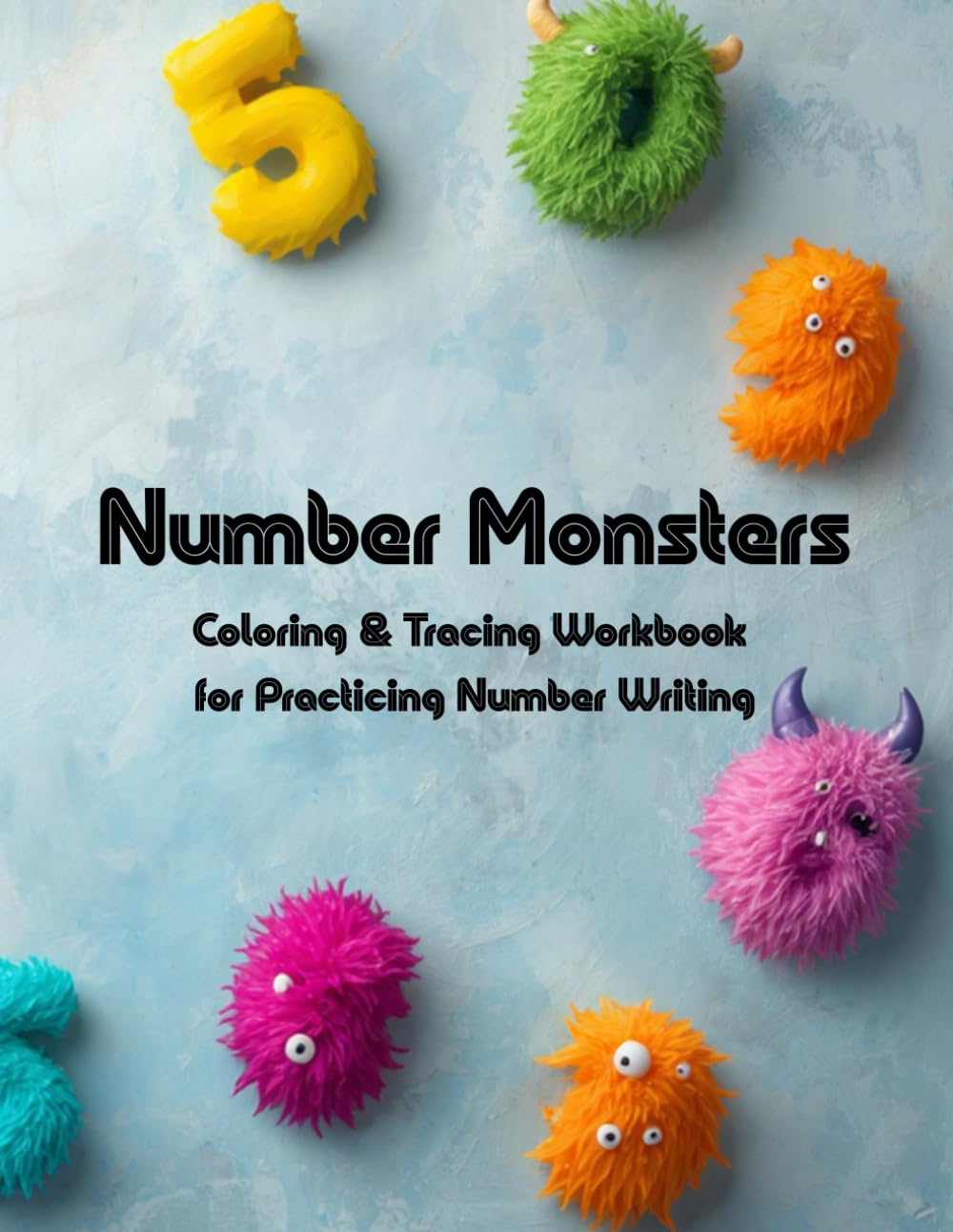 Number Monsters: Coloring & Tracing Workbook for Practicing Number Writing