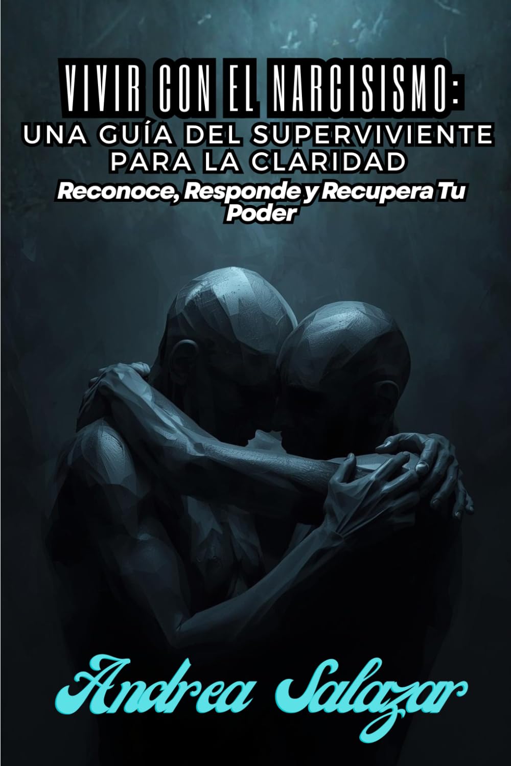 Vivir con el Narcisismo: Una Guía del Superviviente para la Claridad: Reconoce, Responde y Recupera Tu Poder