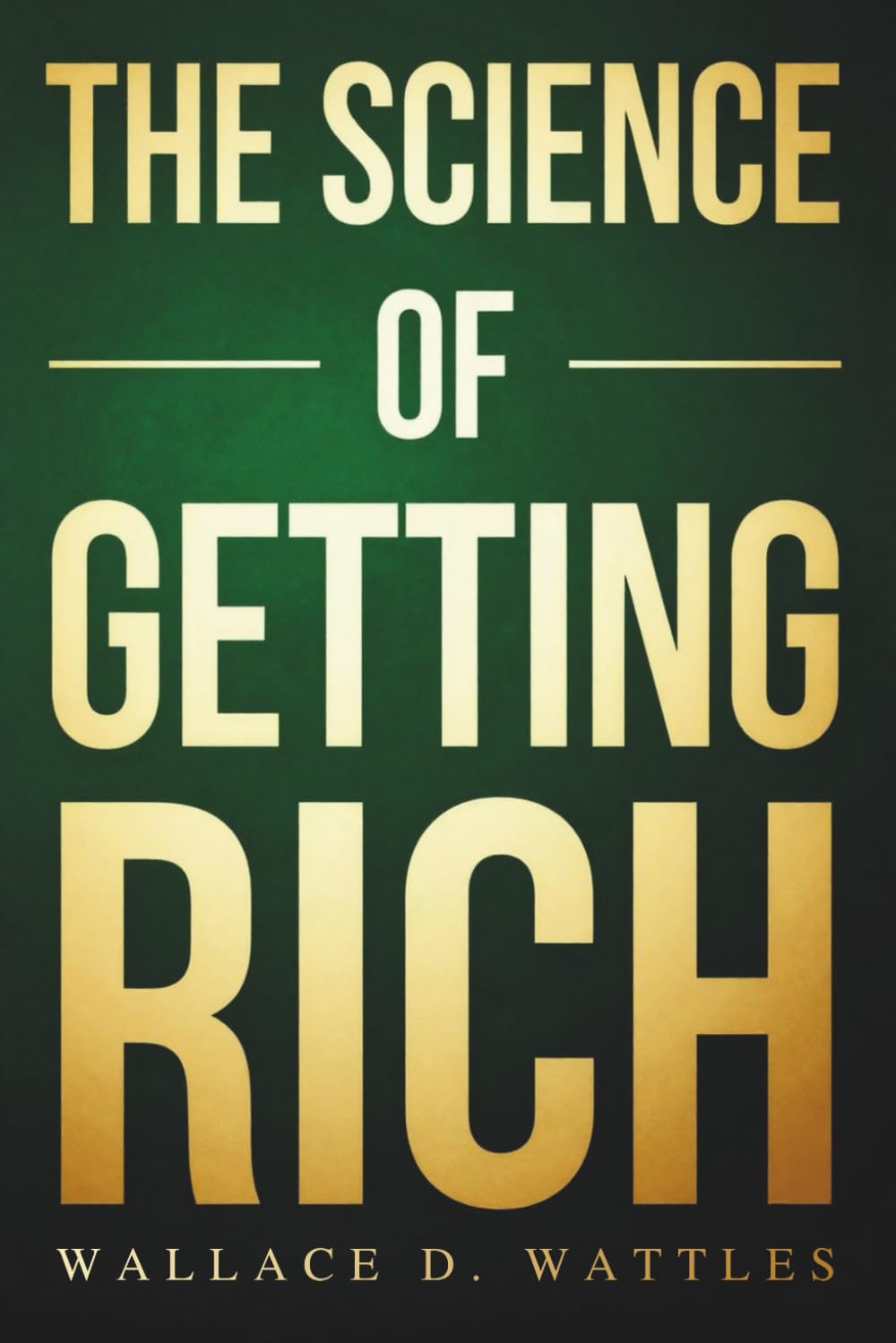 The Science of Getting Rich: Financial Success Through Creative Thought: Manifest Money, Attract Wealth, and Build a Prosperity & Success Mindset