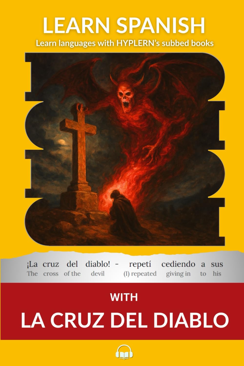 Learn Spanish with The Novel La Cruz Del Diablo: Interlinear Spanish to English: 4 (Learn Spanish with Interlinear Stories for Beginners and Advanced Readers)