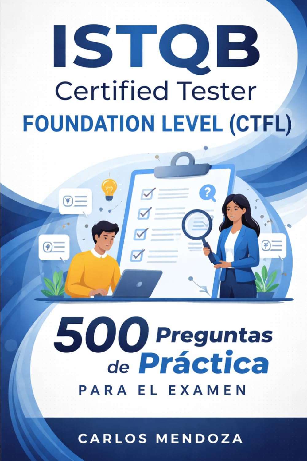 ISTQB Certified Tester Foundation Level (CTFL): 500 Preguntas de Práctica para el Examen
