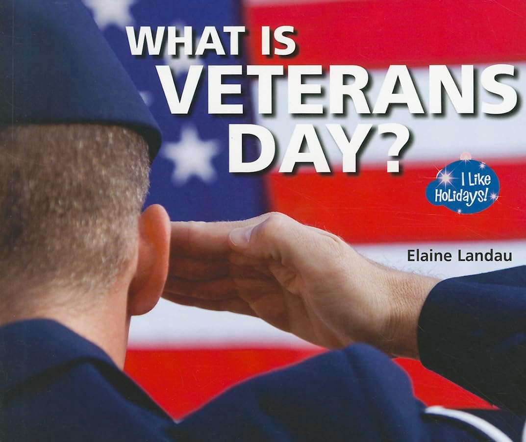What Is Veterans Day? (I Like Holidays!)