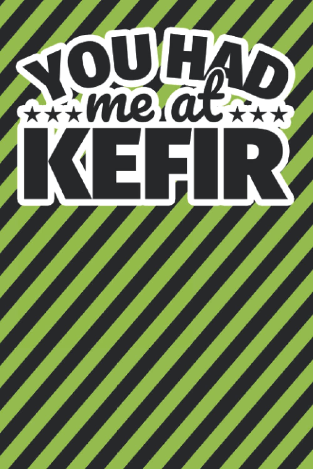 Notebook lined: You had me at Kefir