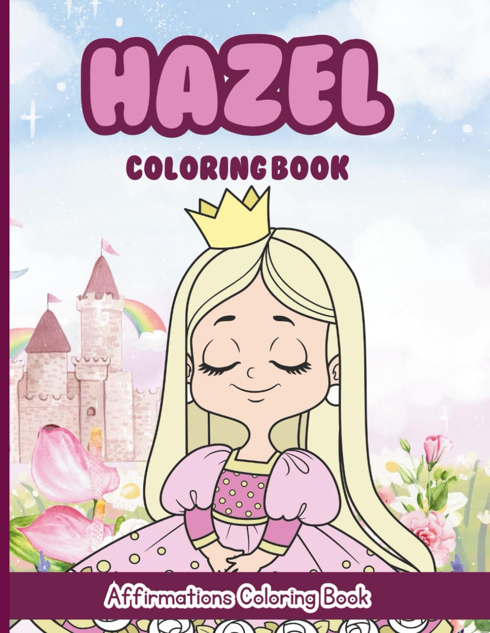 Hazel Coloring Book: Affirmations Coloring Book, A Creative Journey of Positive Empowerments