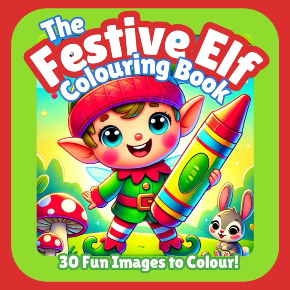 The Festive Elf Colouring Book: 30 fun and creative elf pictures to colour