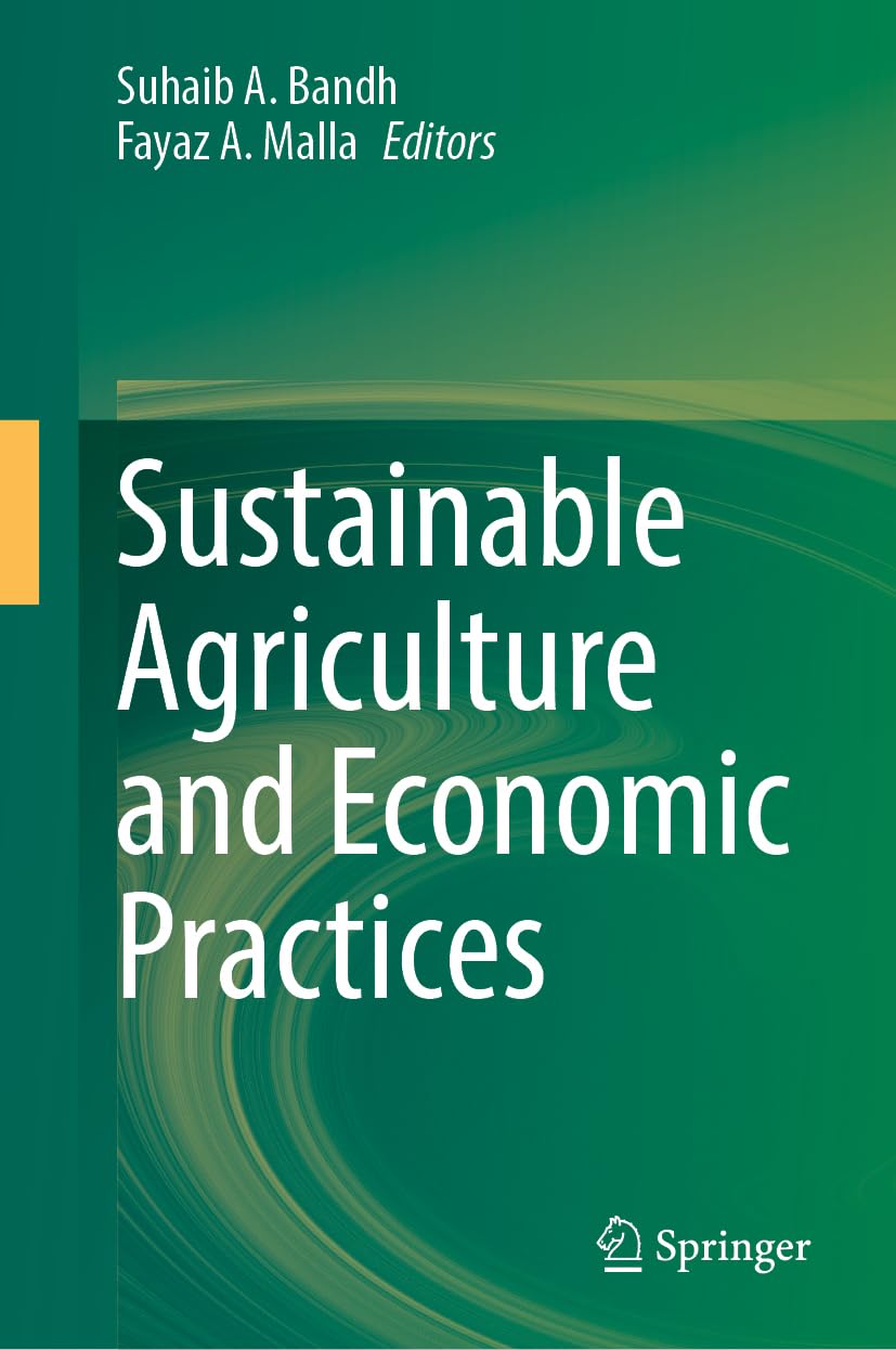 Sustainable Agriculture and Economic Practices: Volume I