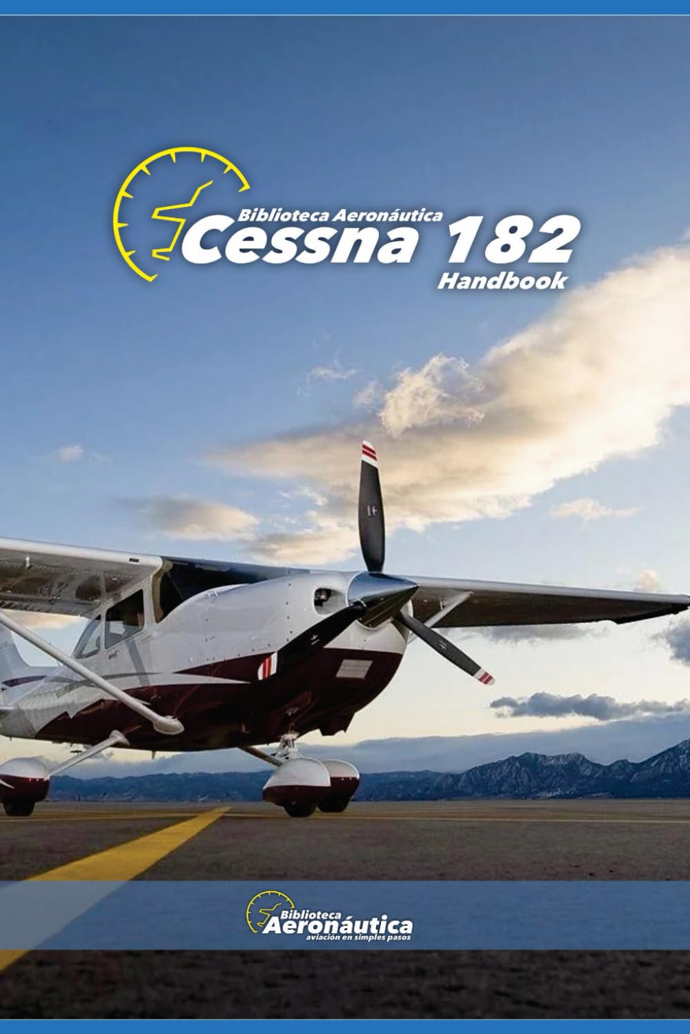 Cessna 182. Handbook. Operating manual for pilots: A pilot guide. Owner manual Cessna 182. Flight crew manual