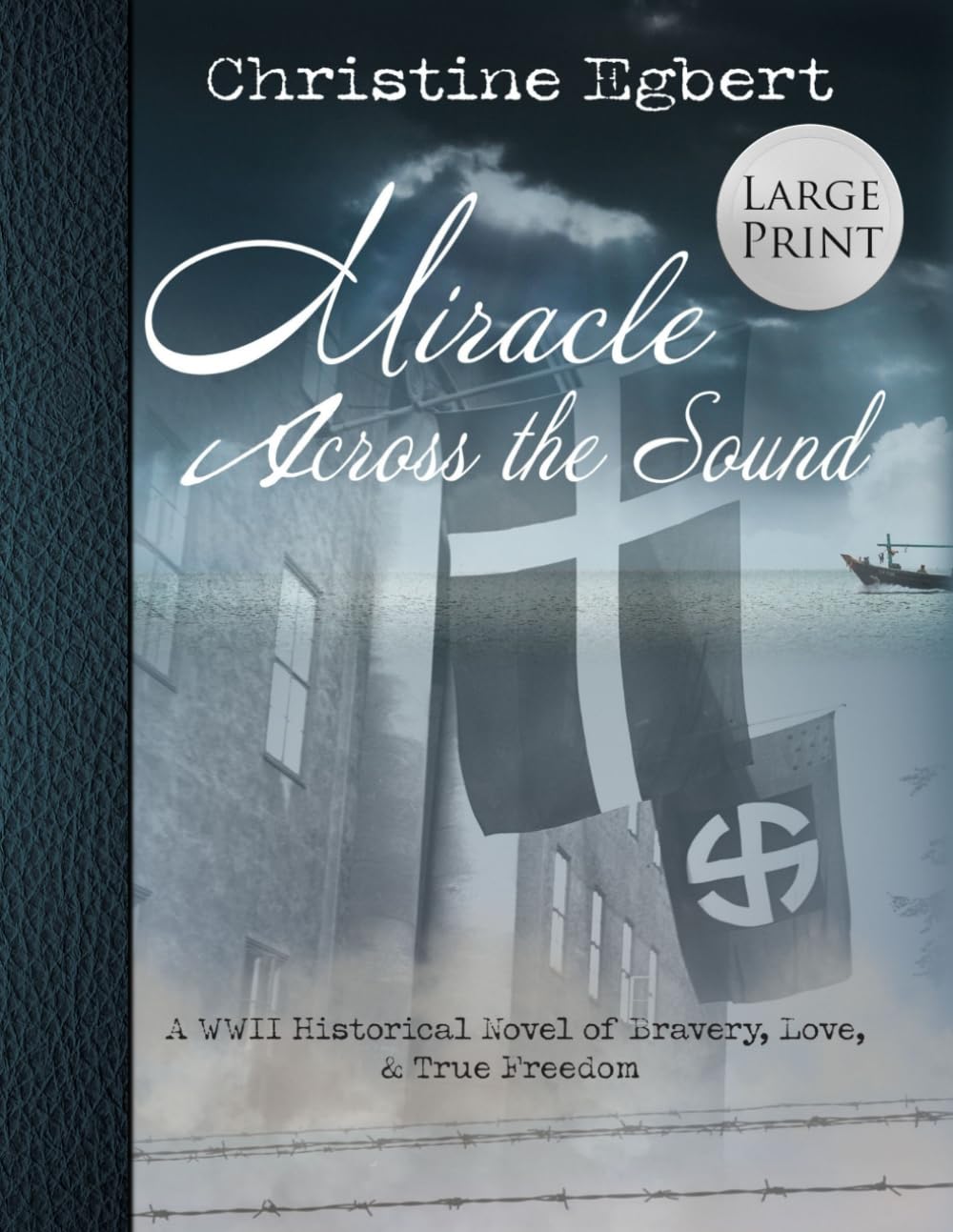 Miracle Across the Sound: A WWII Historical Novel of Bravery, Love, & True Freedom: LARGE PRINT EDITION