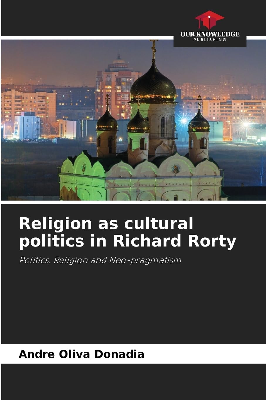 Religion as cultural politics in Richard Rorty: Politics, Religion and Neo-pragmatism
