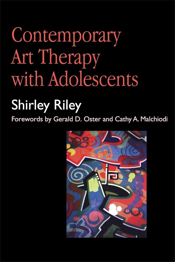 Contemporary Art Therapy with Adolescents: Riley, Shirley, Oster