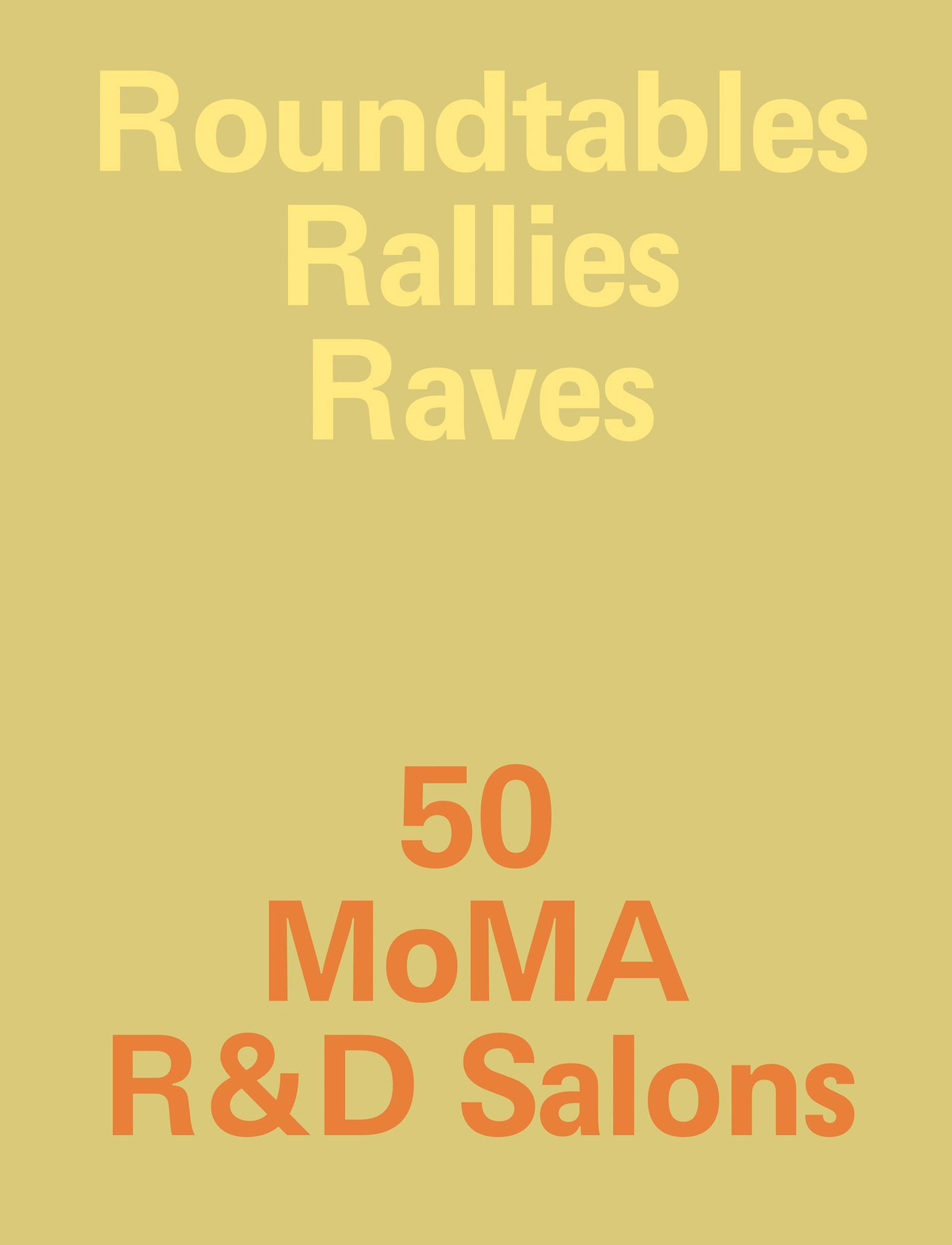 Roundtables, Rallies, Raves 50 MoMA R&D Salons livre art et design
