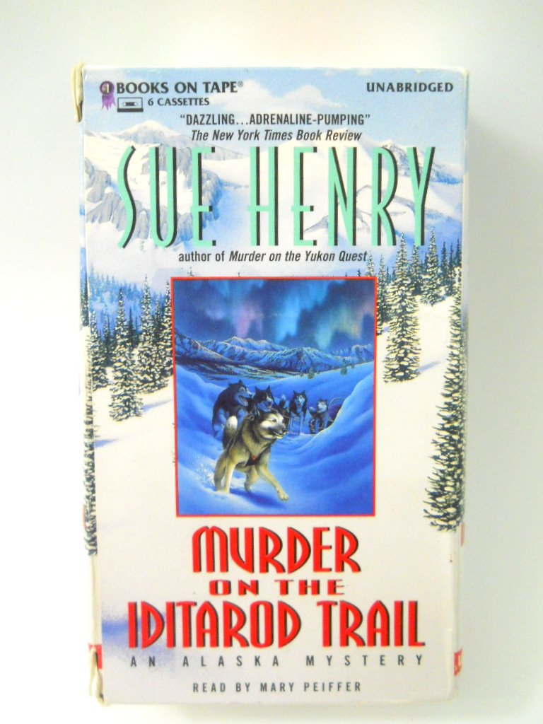 Murder on the Iditarod Trail An Alaskan Mystery Sue Henry,