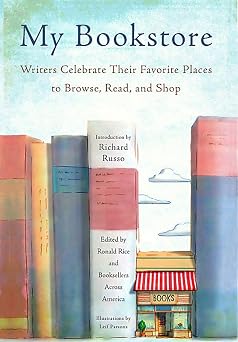 My Bookstore Writers Celebrate Their Favorite Places to Browse, Read, and Shop
