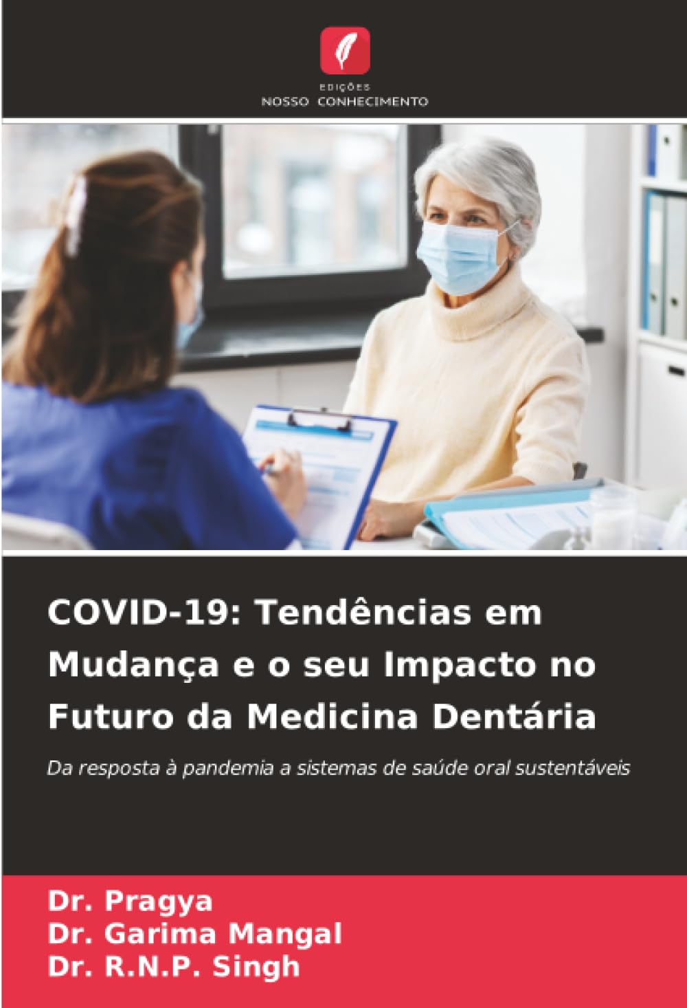 COVID-19: Tendências em Mudança e o seu Impacto no Futuro da Medicina Dentária: Da resposta à pandemia a sistemas de saúde oral sustentáveis