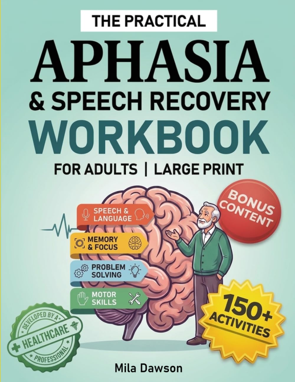 The Practical Aphasia & Speech Recovery Workbook for Adults - Large Print: 150+ Interactive Exercises & Brain Games for Stroke Recovery and Cognitive Rehabilitation