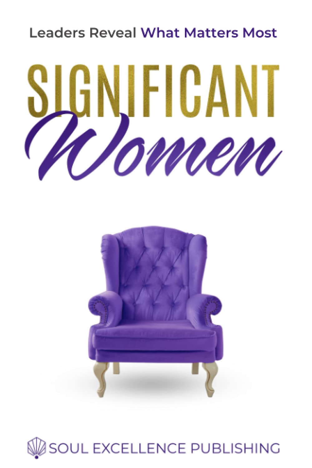 Significant Women: Leaders Reveal What Matters Most