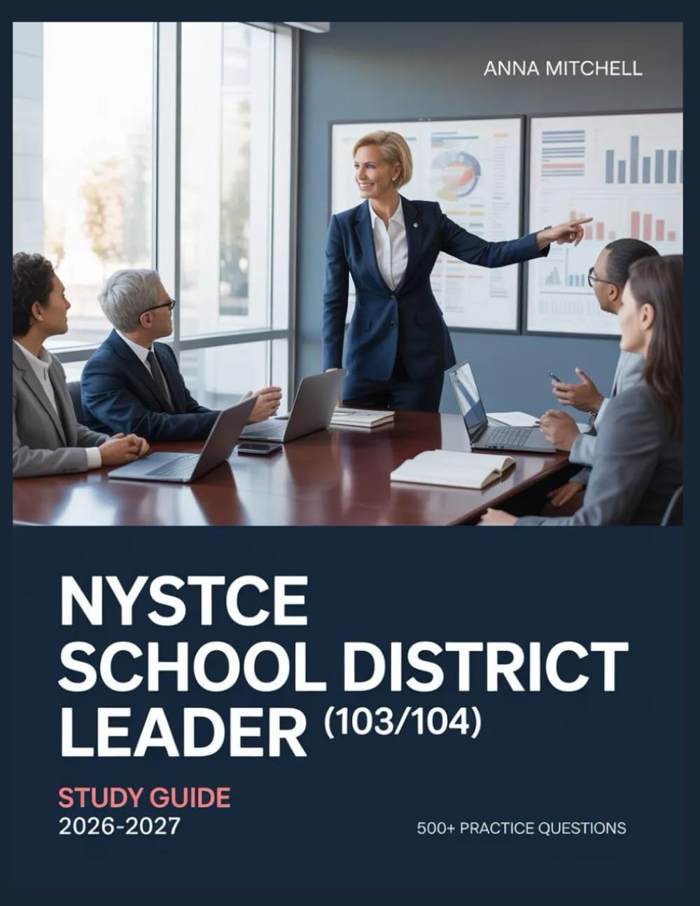 NYSTCE School District Leader (103/104) Study Guide 2026-2027: 500+ Practice Questions with Complete Answer Keys, Detailed Explanations, and Content Review